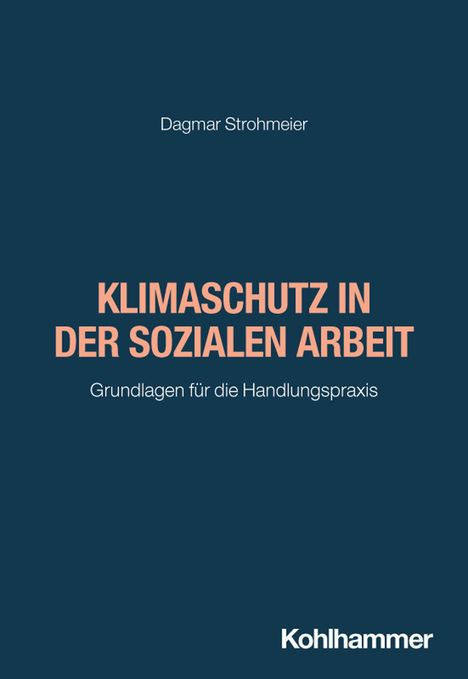 Titel: "Klimaschutz in der sozialen Arbeit". Autor: Dagmar Strohmeier. Grundlagen für die Handlungspraxis.