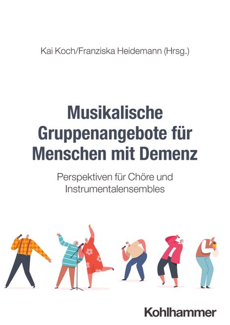 Kai Koch/Franziska Heidemann (Hrsg.). Musikalische Gruppenangebote für Menschen mit Demenz. Illustration von singenden Personen.