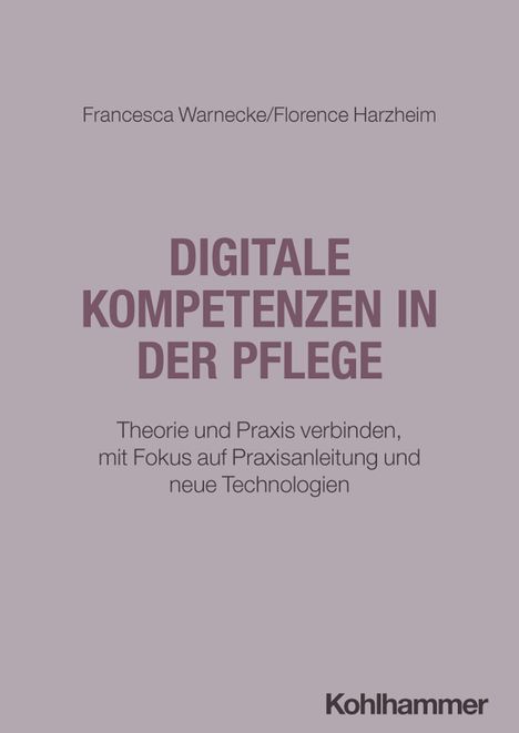 Text: "Francesca Warnecke/Florence Harzheim. DIGITALE KOMPETENZEN IN DER PFLEGE. Theorie und Praxis verbinden..."
