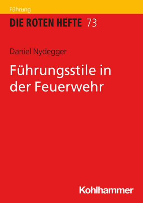 „Führung: Die roten Hefte 73. Daniel Nydegger. Führungsstile in der Feuerwehr.“ Roter Hintergrund, Verlag „Kohlhammer“.