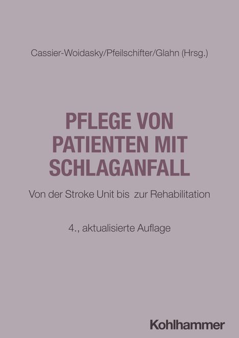 Pflege von Patienten mit Schlaganfall. 4., aktualisierte Auflage. Herausgeber: Cassier-Woidasky, Pfeilschifter, Glahn.