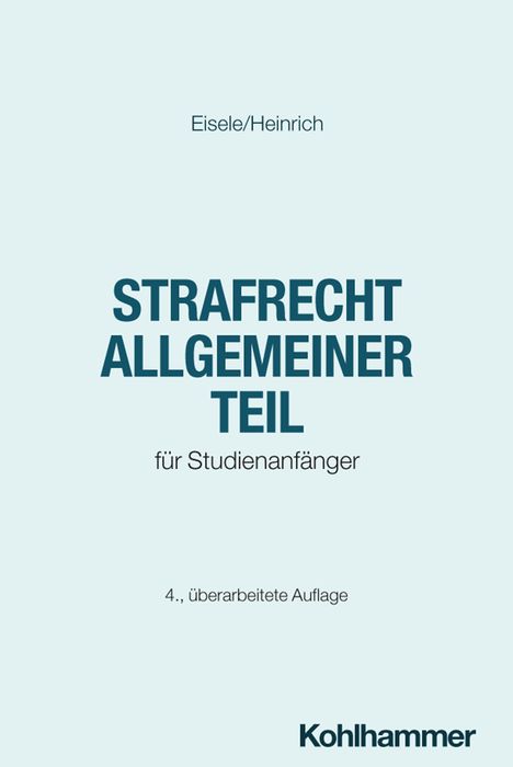 Text: "Strafrecht Allgemeiner Teil für Studienanfänger", Autoren "Eisele/Heinrich", 4. Auflage, Verlag "Kohlhammer".
