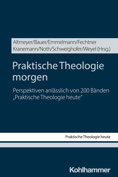 Titel: "Praktische Theologie morgen". Untertitel: "Perspektiven anlässlich von 200 Bänden 'Praktische Theologie heute'".