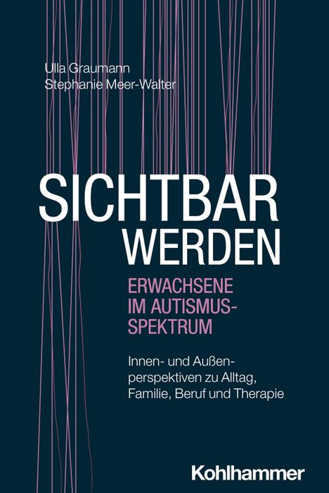 "Sichtbar werden: Erwachsene im Autismus-Spektrum" Autoren: Ulla Graumann, Stephanie Meer-Walter. Blaues Cover, rosa Linien.