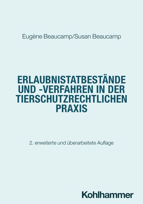 Text: "Éugène Beaucamp/Susan Beaucamp, ERLAUBNISTATBESTÄNDE UND -VERFAHREN IN DER TIERSCHUTZRECHTLICHEN PRAXIS, 2. erweiterte und überarbeitete Auflage, Kohlhammer." Hintergrund in hellem Blau.