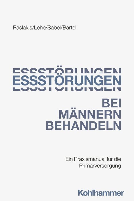 Paslakis/Lehe/Sabel/Bartel. Essstörungen bei Männern behandeln. Ein Praxismanual für die Primärversorgung. Kohlhammer.