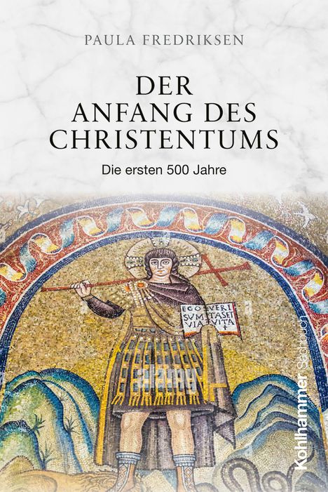 Der Anfang des Christentums: Die ersten 500 Jahre von Paula Fredriksen; Mosaik eines Kriegers mit Schild und Kreuzstab.
