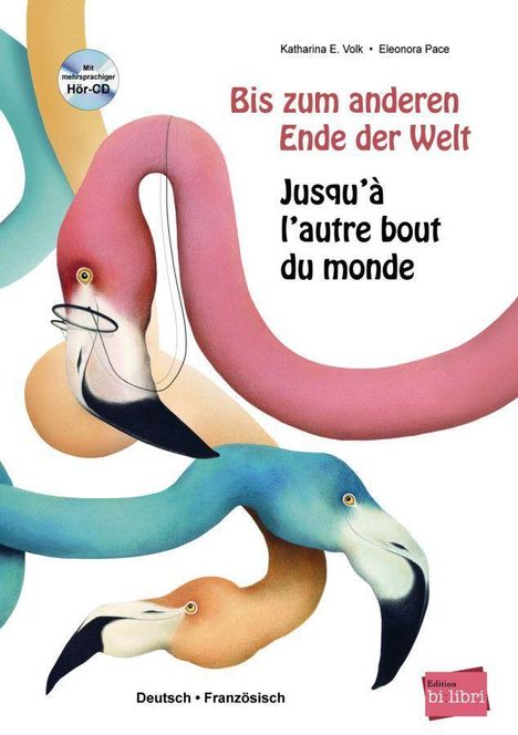 Katharina E. Volk: Bis zum anderen Ende der Welt. Deutsch-Französisch mit Audio-CD, Buch