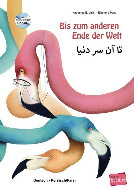 Katharina E. Volk: Bis zum anderen Ende der Welt. Deutsch-Persisch/Farsi mit Audio-CD, Buch