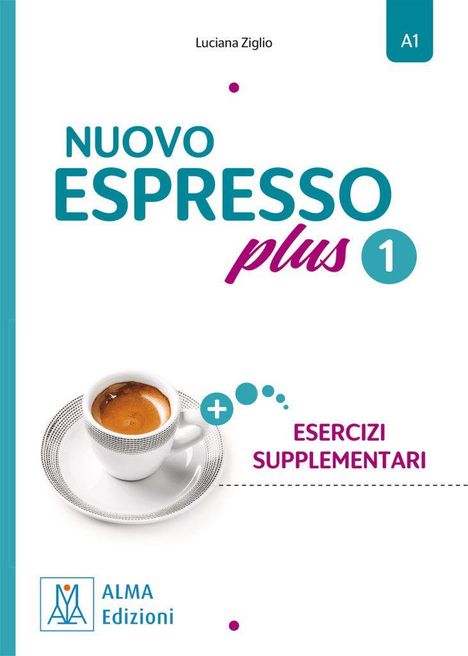 „NUOVO ESPRESSO plus 1“, A1-Niveau, ergänzt durch „Esercizi Supplementari“. Darunter eine Espressotasse und das ALMA Logo.