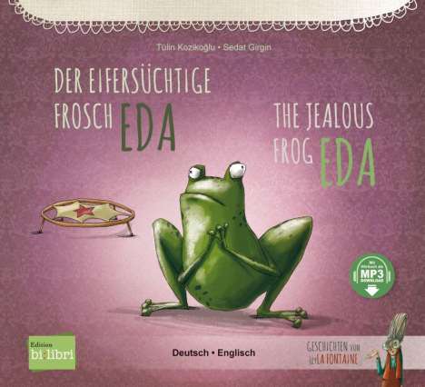 Tülin Kozikoglu: Der eifersüchtige Frosch Eda. Deutsch-Englisch, Buch