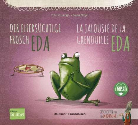Tülin Kozikoglu: Der eifersüchtige Frosch Eda. Deutsch-Französisch, Buch