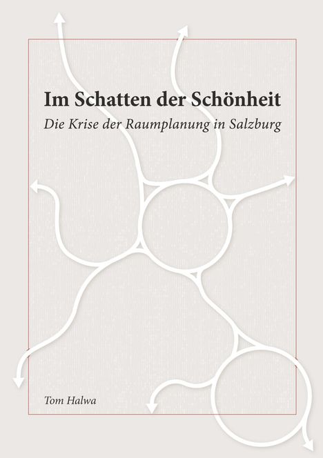 "Im Schatten der Schönheit: Die Krise der Raumplanung in Salzburg" von Tom Halwa. Abstrakte Illustration mit Pfeilen.