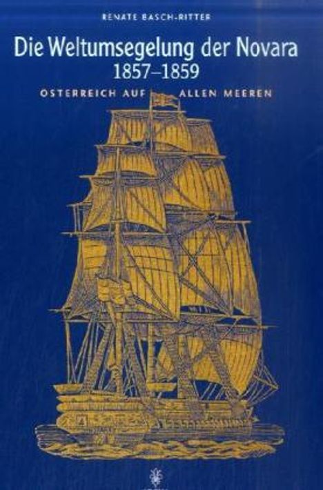 Renate Basch-Ritter: Die Weltumsegelung der Novara 1857-1859, Buch