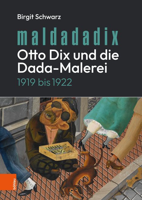 Birgit Schwarz: Maldadadix. Otto Dix und die Dada-Malerei, Buch