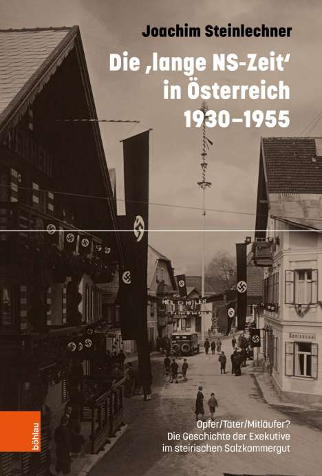 Joachim Steinlechner: Die 'lange NS-Zeit' in Österreich 1930-1955, Buch