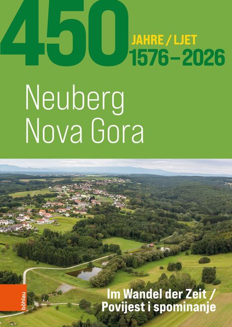 450 JAHRE 1576–2026 Neuberg Nova Gora. Im Wandel der Zeit. Luftaufnahme einer grünen Landschaft mit Siedlung.