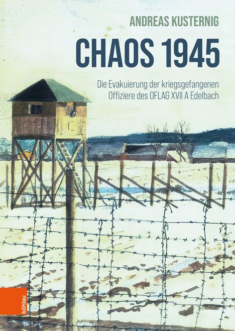 CHAOS 1945. Die Evakuierung der kriegsgefangenen Offiziere des OFLAG XVII A Edelbach. Wachturm und Stacheldraht.