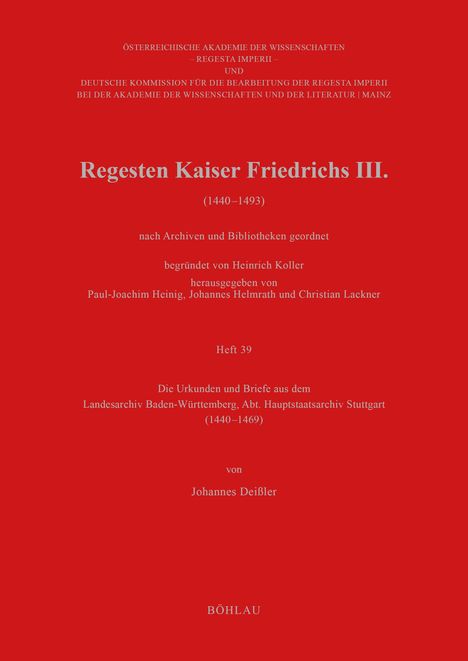 Regesten Kaiser Friedrichs III. (1440–1493). Heft 39. Herausgeber: Paul-Joachim Heinig, Johannes Helmrath, Christian Lackner.
