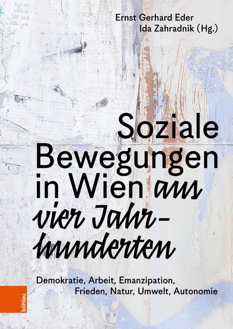 "Soziale Bewegungen in Wien aus vier Jahrhunderten. Demokratie, Arbeit, Emanzipation, Frieden, Natur, Umwelt, Autonomie."