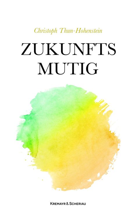 "ZUKUNFTS MUTIG" und "Kremayr & Scheriau" stehen über einem grünen und gelben Aquarellspritzer.