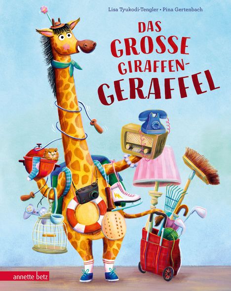 Text: "Lisa Tyukodi-Tengler • Pina Gertenbach, DAS GROSSE GIRAFFENGERAFFEL." Illustration: Eine Giraffe mit vielen Gegenständen.