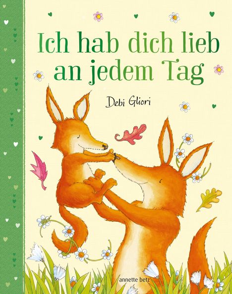 Debi Gliori: Ich hab dich lieb an jedem Tag - Mit Metallic-Folie: Gereimtes Bilderbuch ab 4 Jahren, das Kindern emotionale Sicherheit schenkt, Buch