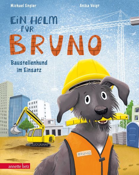 Cover eines Buches: „Ein Helm für Bruno: Baustellenhund im Einsatz“. Ein Hund trägt Helm und Weste auf einer Baustelle.