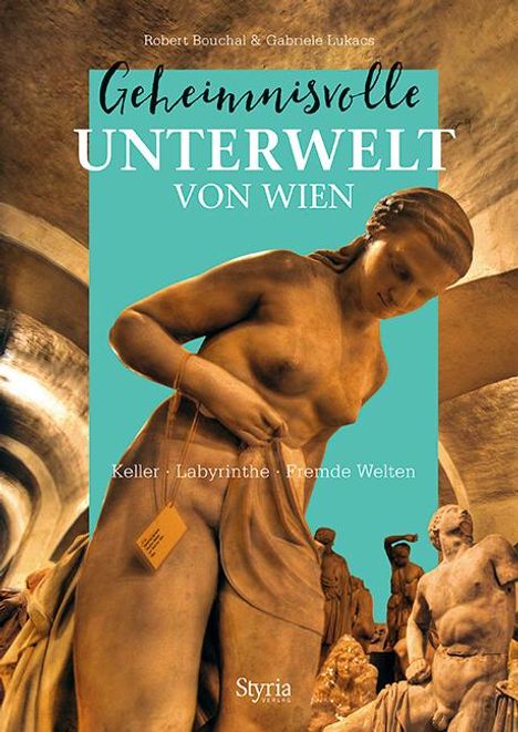 Robert Bouchal: Geheimnisvolle Unterwelt von Wien, Buch