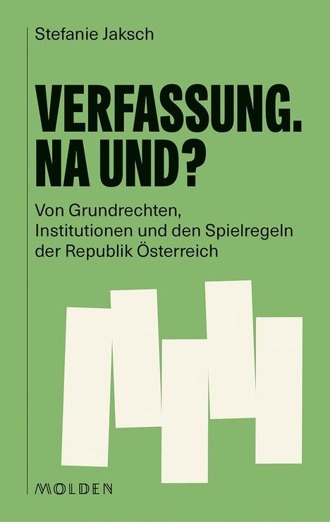 "Verfassung. Na und?" von Stefanie Jaksch. Thema: Grundrechte und Institutionen in Österreich. Grünes Cover, weiße Formen.