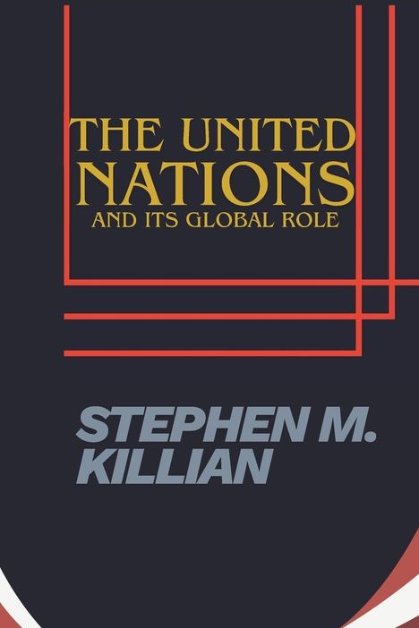 "The United Nations and Its Global Role" und "Stephen M. Killian". Dunkler Hintergrund mit roten Linien.