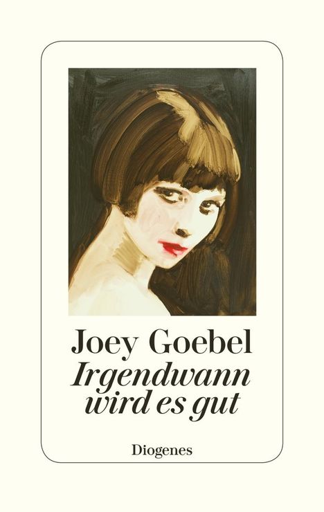 Joey Goebel: Irgendwann wird es gut, Buch