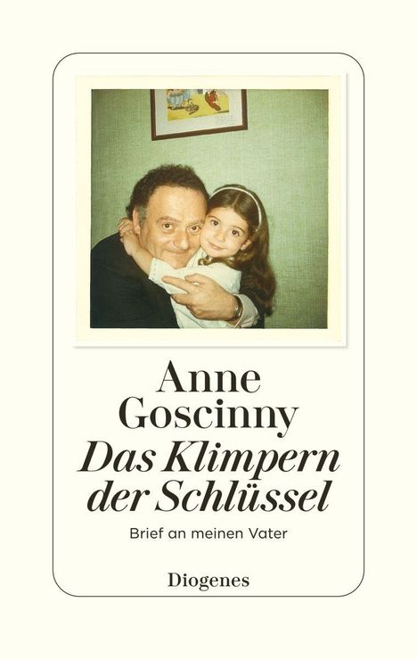 "Anne Goscinny: Das Klimpern der Schlüssel. Brief an meinen Vater. Diogenes." Foto eines Mannes und eines Mädchens.