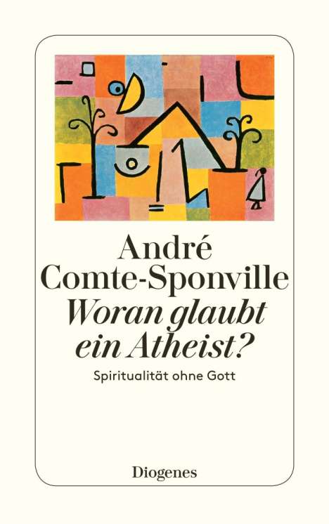 André Comte-Sponville: Woran glaubt ein Atheist?, Buch