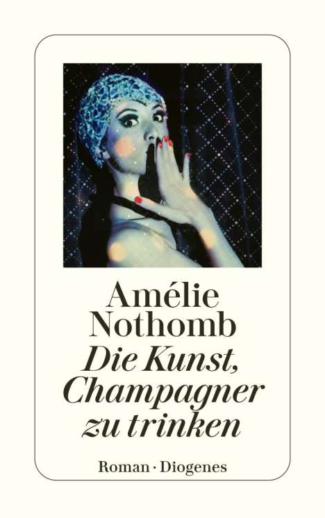 Amélie Nothomb: Die Kunst, Champagner zu trinken, Buch