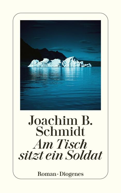 Joachim B. Schmidt: Am Tisch sitzt ein Soldat, Buch