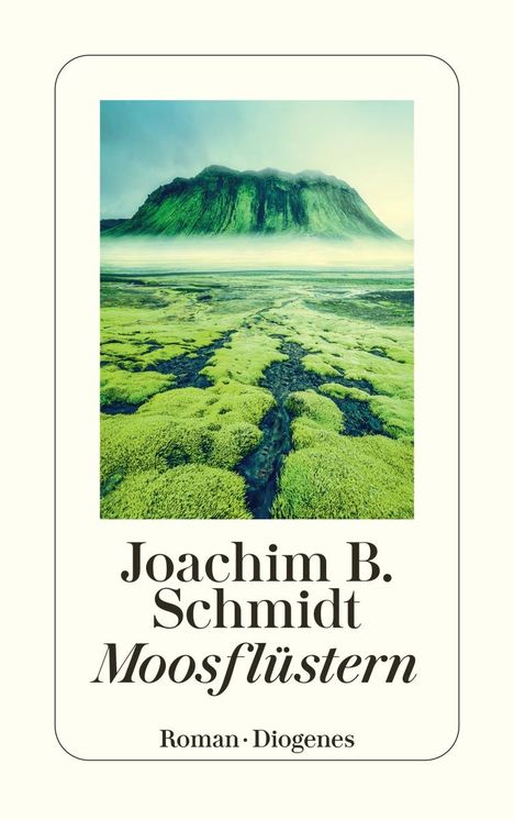 Joachim B. Schmidt: Moosflüstern, Buch