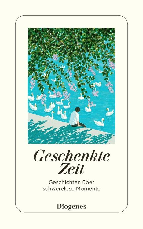 "Geschenkte Zeit. Geschichten über schwerelose Momente. Diogenes." Illustration: Person sitzt am Fluss, umgeben von Schwänen.