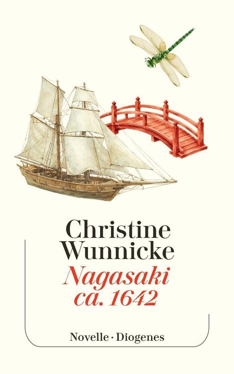 Christine Wunnicke, Nagasaki ca. 1642. Novelle Diogenes. Segelschiff, rote Brücke, Libelle.