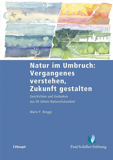 Mario F. Broggi: Natur im Umbruch: Vergangenes verstehen, Zukunft gestalten, Buch