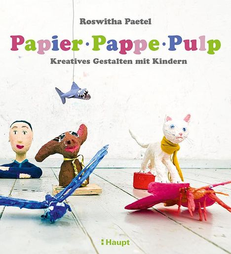 Roswitha Paetel: Papier, Pappe, Pulp, Buch