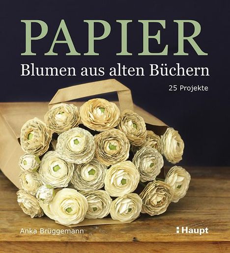 Anka Brüggemann: Papier-Blumen aus alten Büchern, Buch