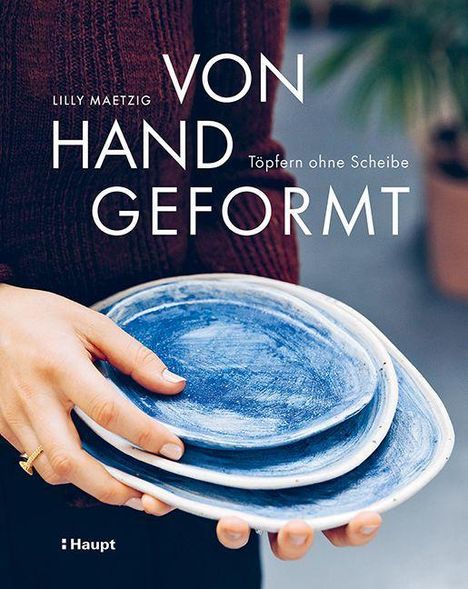 Lilly Maetzig: Von Hand geformt, Buch