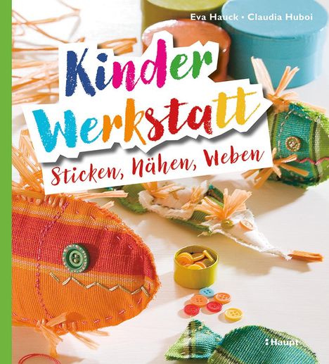 Eva Hauck: Kinder-Werkstatt Sticken, Nähen, Weben, Buch