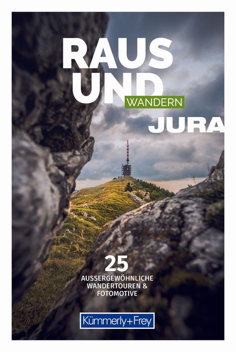 Kümmerly+Frey Raus und Wandern Jura - Wanderführer, Buch