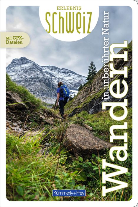 Kümmerly+Frey Erlebnis Schweiz Wandern in unberührter Natur - Wanderführer, Buch