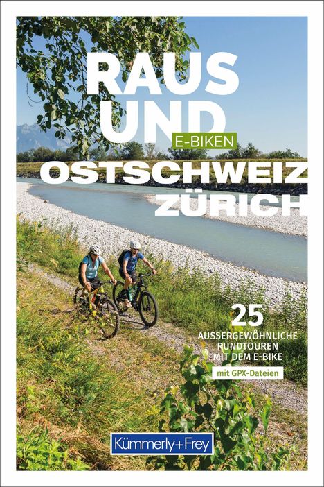 Kümmerly+Frey Raus und E-Biken Ostschweiz &amp; Zürich - E-Bikeführer, Buch