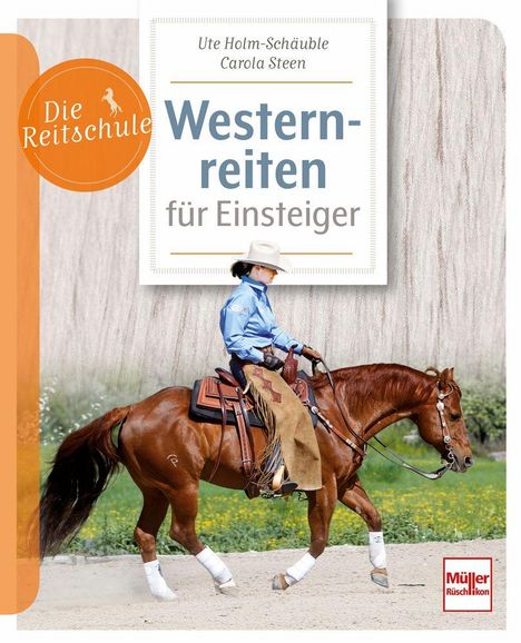 "Westernreiten für Einsteiger" von Ute Holm-Schäuble und Carola Steen. Ein Reiter in blauem Hemd auf braunem Pferd.