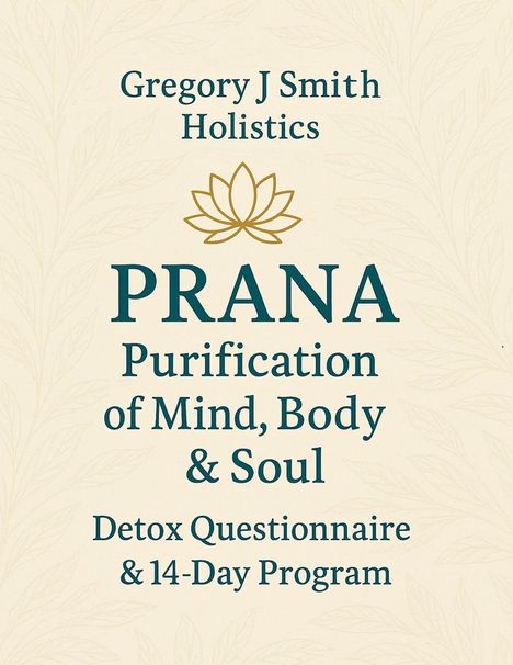 Gregory J Smith Holistics. PRANA: Purification of Mind, Body & Soul. Detox Questionnaire & 14-Day Program. Florales Logo.