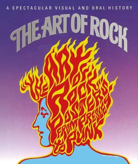 Text: "THE ART OF ROCK" und "A SPECTACULAR VISUAL AND ORAL HISTORY". Illustration eines Kopfes mit flammenförmigem Haar.